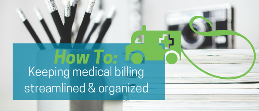 The Importance Of Keeping Your Medical Billing Procedures Organized And Streamlined